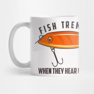 Fish Tremble When They Hear My Name Mug